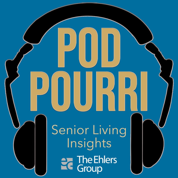 Pod Pourri - Senior Living Insights