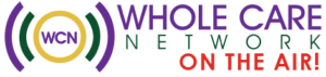 Whole Care Network on the Air with Chris MacLellan